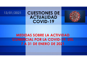 MEDIDAS SOBRE LA ACTIVIDAD COMERCIAL POR LA COVID-19: DEL 7 A 31 DE ENERO DE 2021
