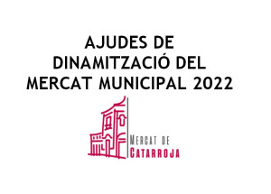 Convocatòria d'ajudes per a la dinamització del MERCAT MUNICIPAL INTERIOR - ANY 2022