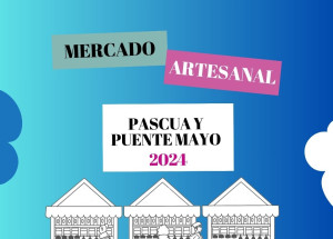 MERCADO EXTRAORDINARIO ARTESANAL DE PASCUA Y PUENTE DE MAYO 2024